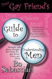 Your Gay Friend's Guide To Understanding Men cover image