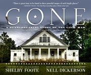 Gone : a heartbreaking story of the Civil War : a photographic plea for preservation cover image