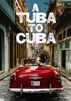 Link to A Tuba To Cuba [DVD] in Hoopla