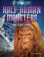 Half-Human Monsters and Other Fiends : Human Monsters and Other Fiends cover image