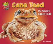 Cane Toad : The World's Biggest Toad cover image
