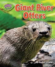 Giant River Otters : Jungle Babies of the Amazon Rain Forest cover image