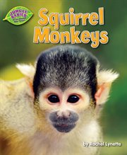 Squirrel Monkeys : Jungle Babies of the Amazon Rain Forest cover image