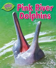 Pink River Dolphins : Jungle Babies of the Amazon Rain Forest cover image