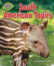 South American Tapirs : Jungle Babies of the Amazon Rain Forest cover image