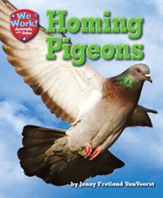 Homing Pigeons : We Work! Animals with Jobs cover image