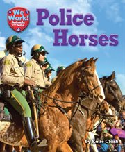 Police Horses : We Work! Animals with Jobs cover image