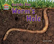 Inside the Worm's Hole : Snug as a Bug: Where Bugs Live cover image