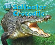 Saltwater Crocodile : Deep End: Animal Life Underwater cover image