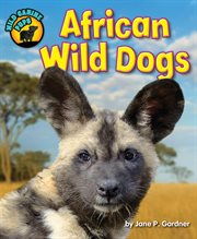 African Wild Dogs : Wild Canine Pups cover image