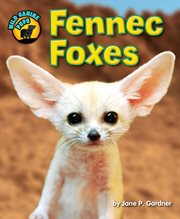 Fennec Foxes : Wild Canine Pups cover image