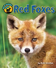 Red Foxes : Wild Canine Pups cover image