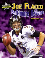 Joe Flacco and the Baltimore Ravens : Super Bowl XLVII cover image
