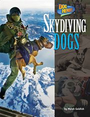 Skydiving Dogs : Dog Heroes cover image