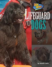 Lifeguard Dogs : Dog Heroes cover image
