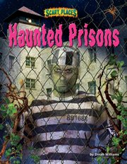 Haunted Prisons : Scary Places cover image
