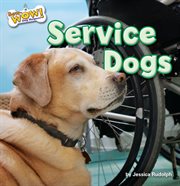 Service Dogs : Bow Wow! Dog Helpers cover image