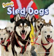 Sled Dogs : Bow Wow! Dog Helpers cover image