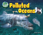 Polluted Oceans : Green World, Clean World cover image