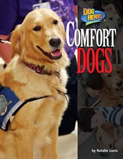 Comfort Dogs : Dog Heroes cover image