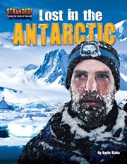 Lost in the Antarctic : Stranded! Testing the Limits of Survival cover image