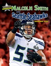 Malcolm Smith and the Seattle Seahawks : Super Bowl XLVIII cover image