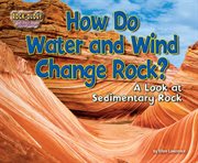 How Do Water and Wind Change Rock? : A Look at Sedimentary Rock cover image