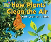 How Plants Clean the Air : One Leaf at a Time cover image
