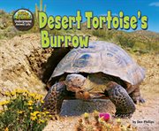 Desert Tortoise's Burrow : Hole Truth! Underground Animal Life cover image