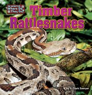 Timber Rattlesnakes : In Winter, Where Do They Go? cover image