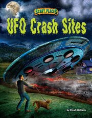 UFO Crash Sites : Scary Places cover image