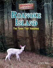 Roanoke Island : The Town that Vanished! cover image