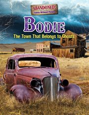 Bodie : The Town that Belongs to Ghosts cover image