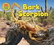 Bark Scorpion : Desert Animals Searchin' for Shade cover image