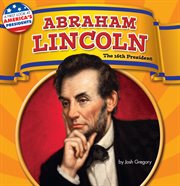 Abraham Lincoln : The 16th President cover image