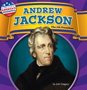 Andrew Jackson : The 7th President cover image