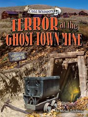 Terror at the Ghost Town Mine : Cold Whispers cover image