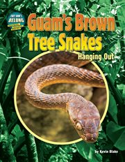 Guam's Brown Tree Snakes : Hanging Out cover image
