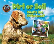 Dirt or Soil : What's the Difference? cover image