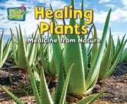 Healing Plants : Medicine from Nature cover image