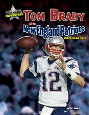 Tom Brady and the New England Patriots : Super Bowl XLIX cover image