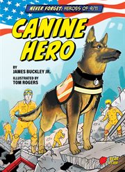 Never Forget: Heroes of 9/11: Canine Hero cover image