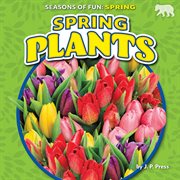 Spring Plants : Seasons of Fun: Spring cover image