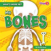 My Bones : What's Inside Me? cover image