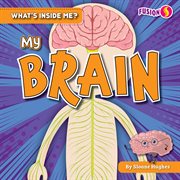 My Brain : What's Inside Me? cover image