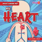 My Heart : What's Inside Me? cover image