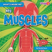 My Muscles : What's Inside Me? cover image