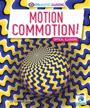 Motion Commotion! : Optical Illusions cover image