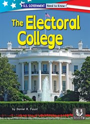 The Electoral College : U.S. Government: Need to Know cover image