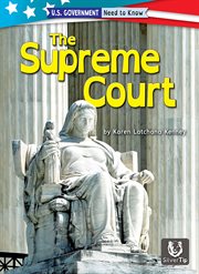 The Supreme Court : U.S. Government: Need to Know cover image